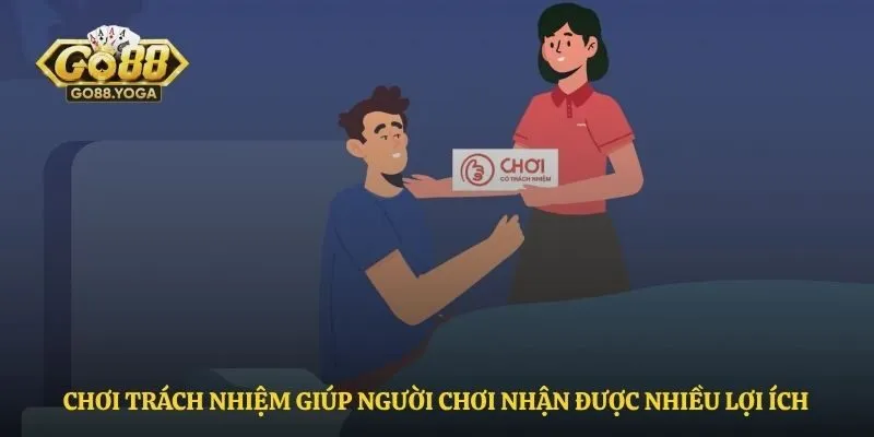 Chơi trách nhiệm giúp người chơi nhận được nhiều lợi ích
