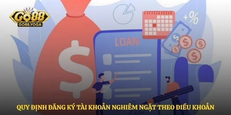 Quy định đăng ký tài khoản nghiêm ngặt theo điều khoản