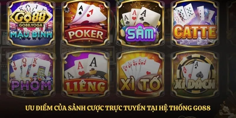 Ưu điểm của sảnh cược trực tuyến tại hệ thống Go88